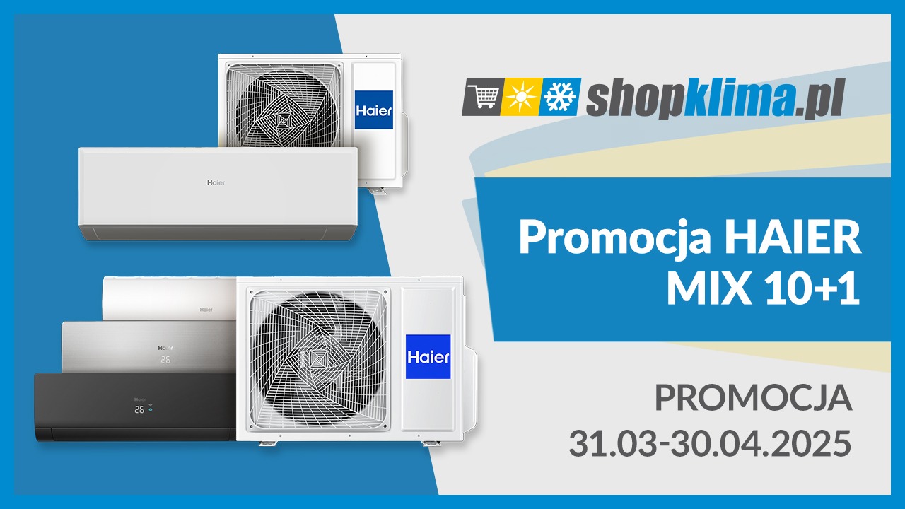 Podwójna promocja MIX 10+1 na klimatyzatory Haier!