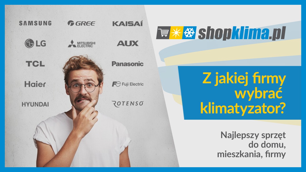 Z jakiej firmy wybrać klimatyzator?
