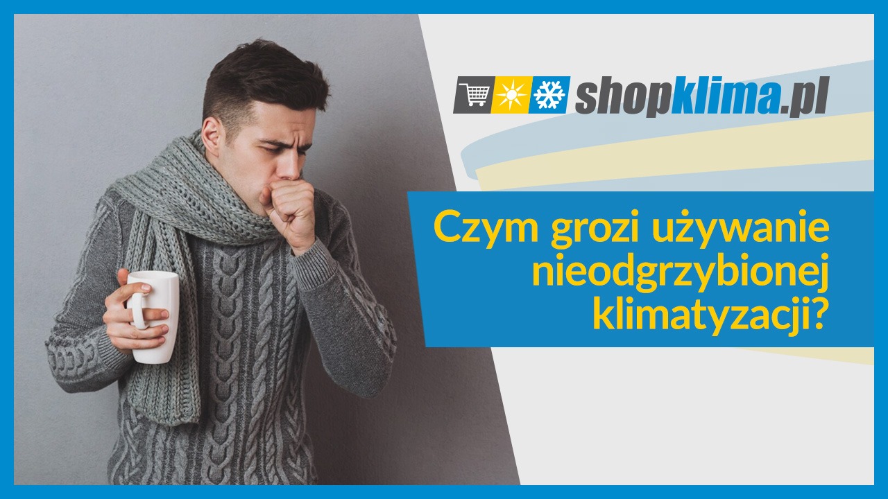 Czym grozi używanie nieodgrzybionej klimatyzacji?
