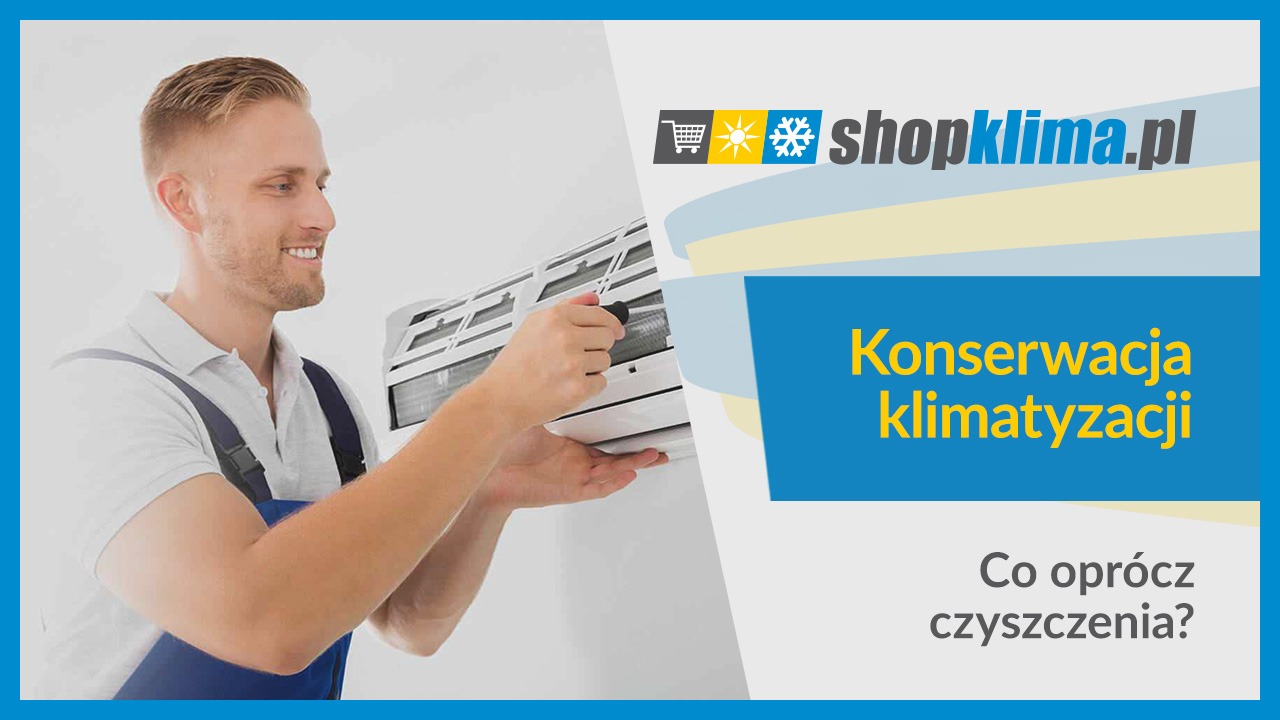 Konserwacja klimatyzacji – co oprócz czyszczenia?