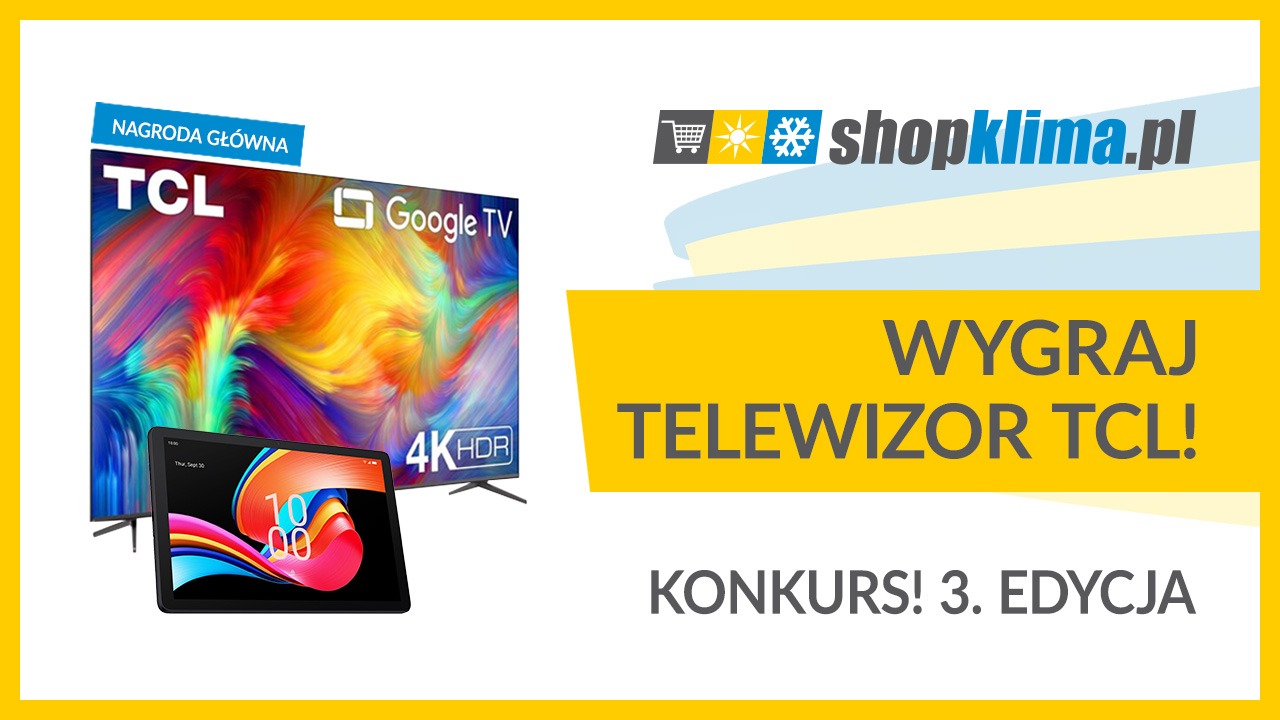 KONKURS - kupuj klimatyzacje TCL i wygraj telewizor 55'' TCL (trzecia edycja)