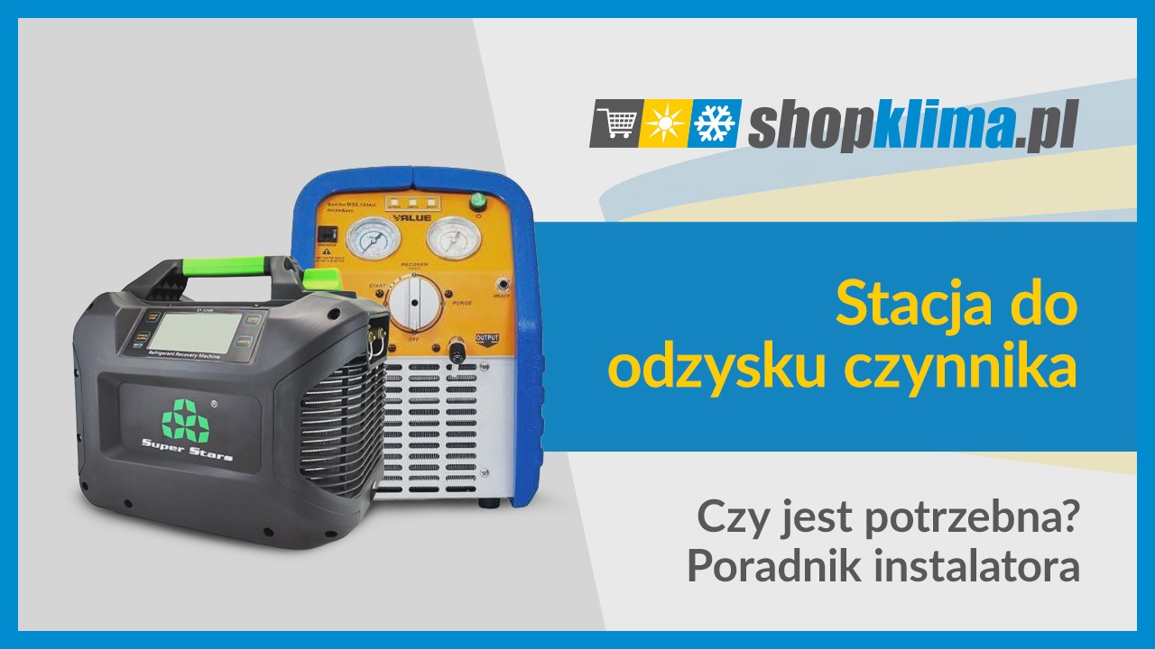 Stacja do odzysku czynnika – czy jest potrzebna? Poradnik instalatora