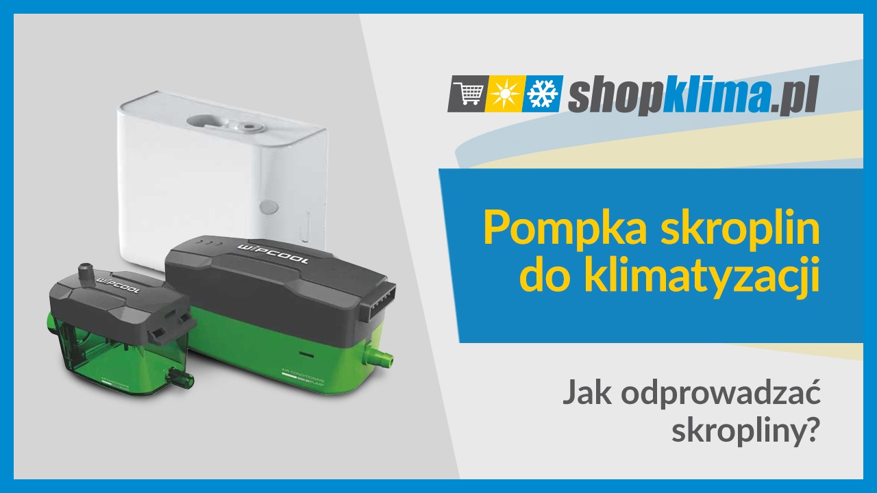 Pompka skroplin do klimatyzacji – jak odprowadzać skropliny?