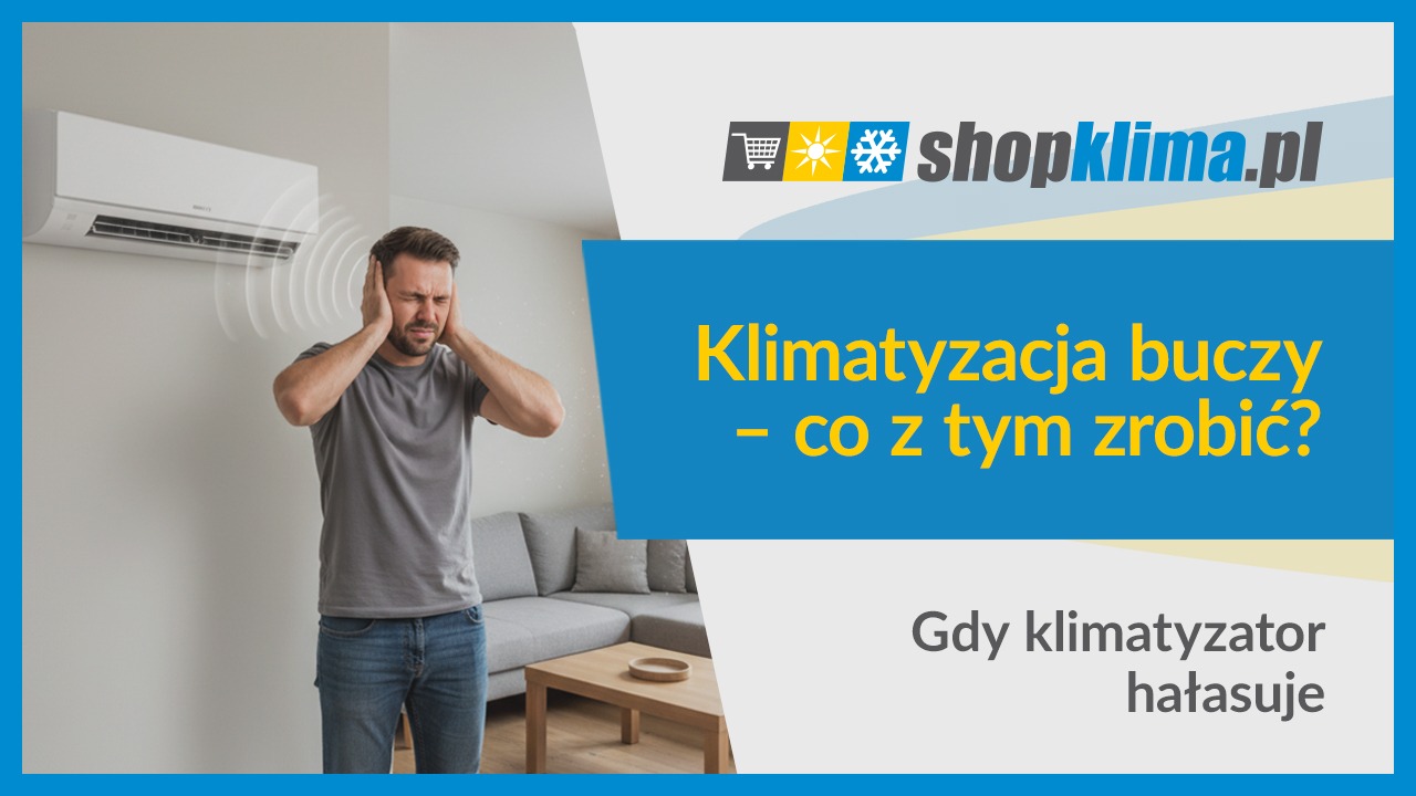 Klimatyzacja buczy – co z tym zrobić? Gdy klimatyzator hałasuje