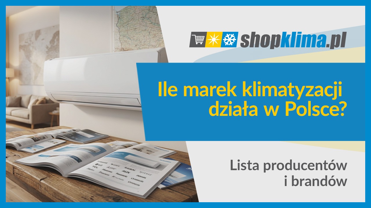 Ile marek klimatyzacji działa w Polsce? Lista producentów i brandów