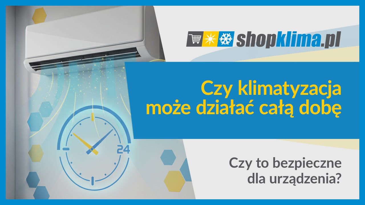 Czy klimatyzacja może działać całą dobę?